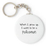 When I grow up I want to be a Policeman Key Chains