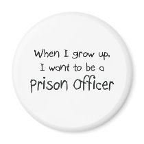 When I grow up I want to be a Prison Officer Magnet
