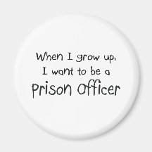 When I grow up I want to be a Prison Officer Magnet