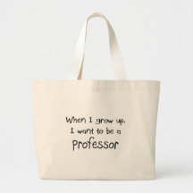When I grow up I want to be a Professor Canvas Bags