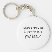 When I grow up I want to be a Professor Key Chains