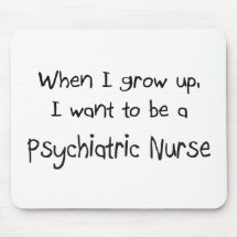 When I grow up I want to be a Psychiatric Nurse Mouse Mats