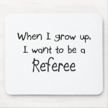 When I grow up I want to be a Referee Mouse Pad