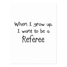 When I grow up I want to be a Referee Postcard
