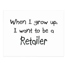 When I grow up I want to be a Retailer Postcard