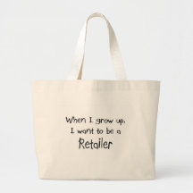 When I grow up I want to be a Retailer Tote Bag