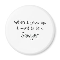 When I grow up I want to be a Sawyer Fridge Magnets