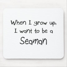 When I grow up I want to be a Seaman Mouse Pads