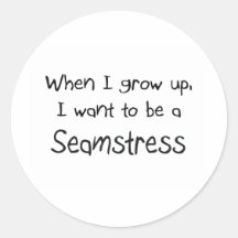 When I grow up I want to be a Seamstress Round Stickers