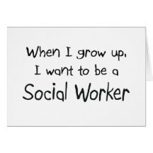 When I grow up I want to be a Social Worker Greeting Cards
