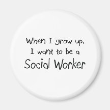 When I grow up I want to be a Social Worker Magnets