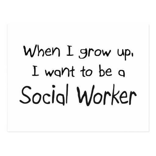When I grow up I want to be a Social Worker Post Card