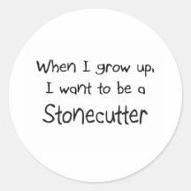 When I grow up I want to be a Stonecutter Sticker