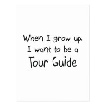 When I grow up I want to be a Tour Guide Postcard