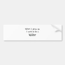 When I grow up I want to be a Waiter Bumper Stickers
