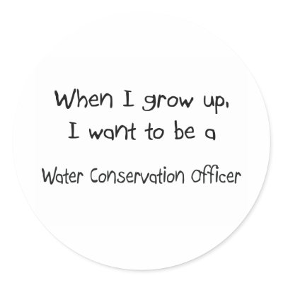 When I grow up I want to be a Water Conservation O Stickers by professions
