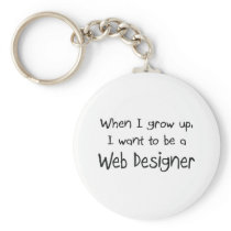 When I grow up I want to be a Web Designer Keychains