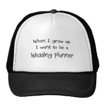 When I grow up I want to be a Wedding Planner Trucker Hats