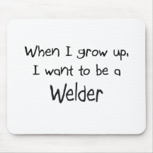 When I grow up I want to be a Welder Mouse Pads