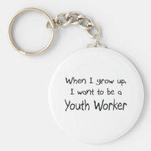 When I grow up I want to be a Youth Worker Keychains