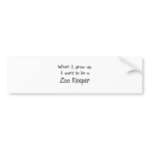 When I grow up I want to be a Zoo Keeper Bumper Stickers