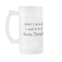 When I grow up I want to be an Aroma Therapist Mugs