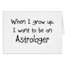 When I grow up I want to be an Astrologer Greeting Cards