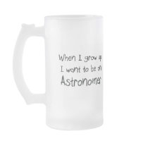 When I grow up I want to be an Astronomer Mugs