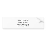 When I grow up I want to be an Endocrinologist bumper stickers