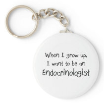 When I grow up I want to be an Endocrinologist Key Chain