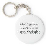 When I grow up I want to be an Endocrinologist keychains