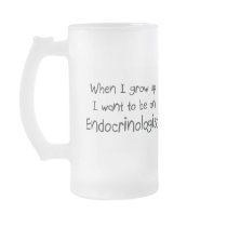 When I grow up I want to be an Endocrinologist Mugs