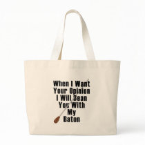 When I Want Your Opinion... Canvas Bags