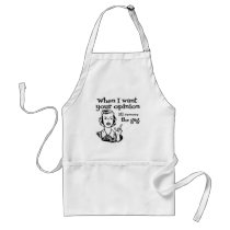 When I Want Your Opinion I'll Remove The Gag B&W Apron