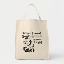 When I Want Your Opinion I'll Remove The Gag B&W Canvas Bag
