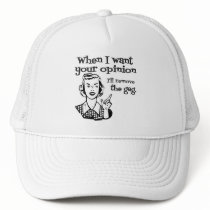 When I Want Your Opinion I'll Remove The Gag B&W