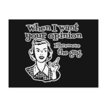 When I Want Your Opinion I'll Remove The Gag B&W