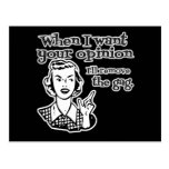When I Want Your Opinion I'll Remove The Gag B&W Postcards