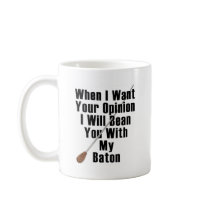 When I Want Your Opinion... Coffee Mugs