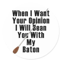 When I Want Your Opinion... Round Stickers