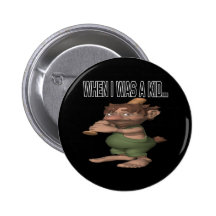 When I Was A Kid Pinback Buttons