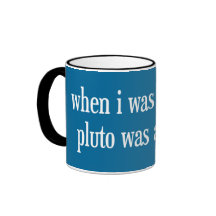 When I Was Your Age Pluto Was a Planet Mug