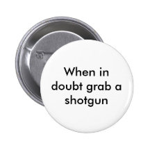 When in doubt grab a shotgun pin