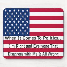 When It Comes To Politics Mousepad