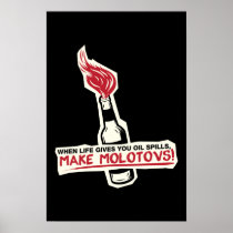 when life gives you oil spills make molotovs bp poster