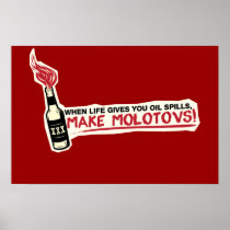 when life gives you oil spills make molotovs bp poster