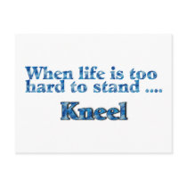 When Life Is Too Hard To Stand Kneel Blue Post Card
