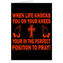 WHEN LIFE KNOCKS YOU ON YOUR KNEES CARDS