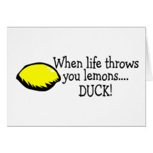 When Life Throws You Lemons Duck Lemon Greeting Card