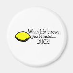 When Life Throws You Lemons Duck Lemon Refrigerator Magnets